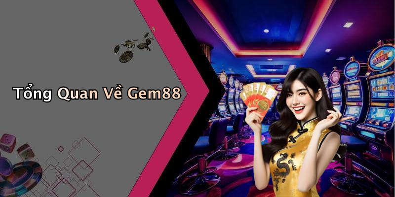 Tổng Quan Về Gem88
