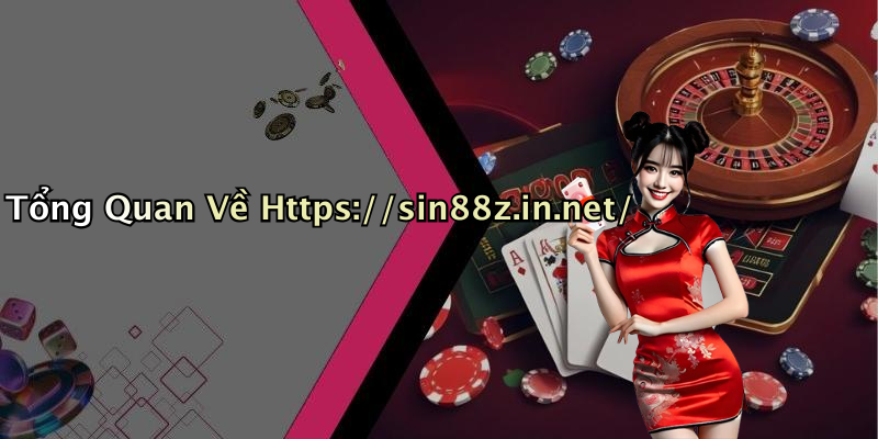 Tổng Quan Về Https://sin88z.in.net/