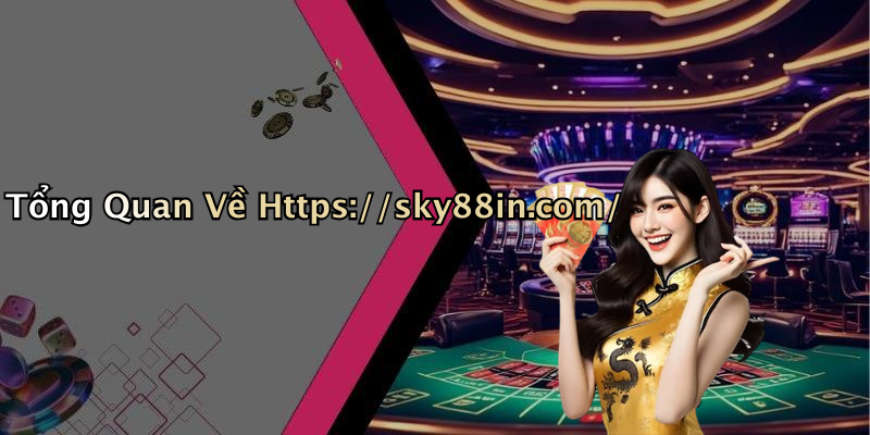 Tổng Quan Về Https://sky88in.com/