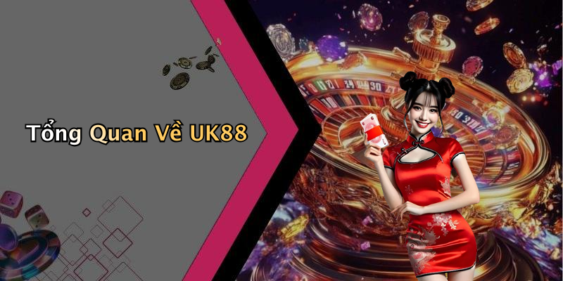 Tổng Quan Về UK88