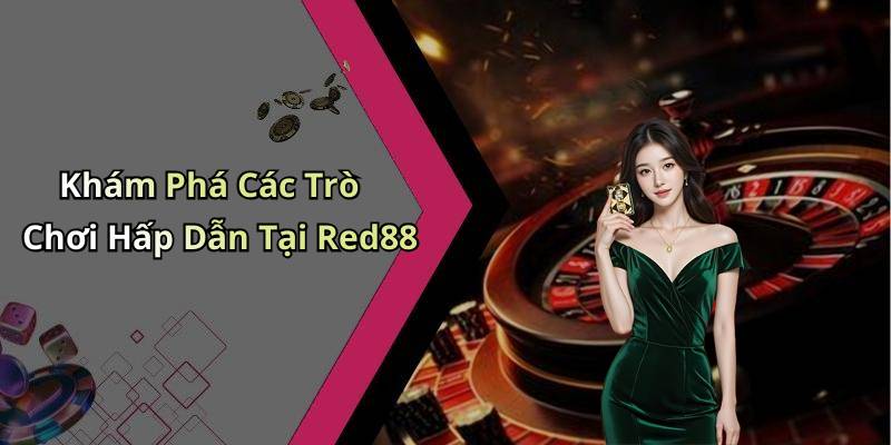 Khám Phá Các Trò Chơi Hấp Dẫn Tại Red88